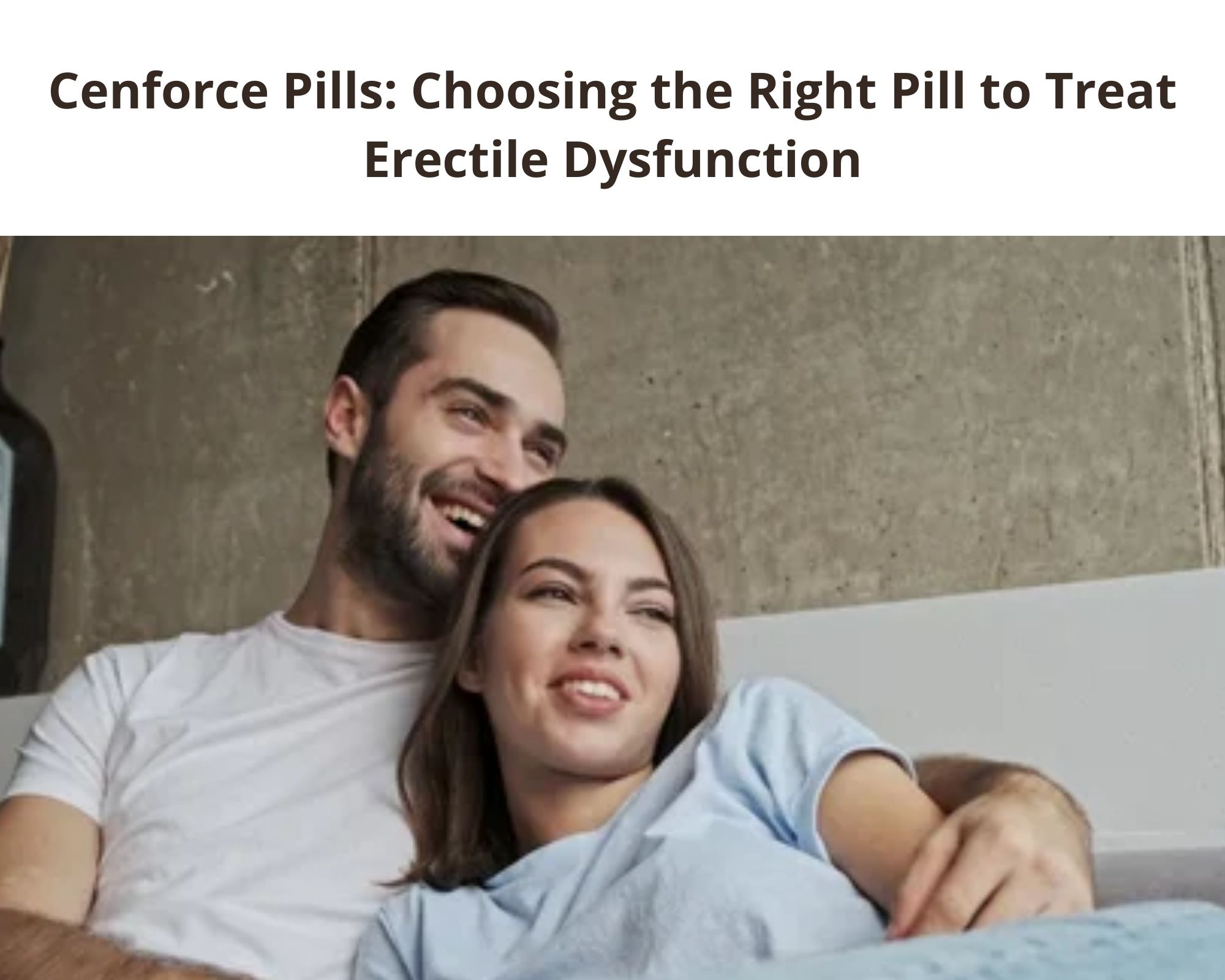 Cenforce Pills-Choosing the Right Pill to Treat Erectile Dysfunction
